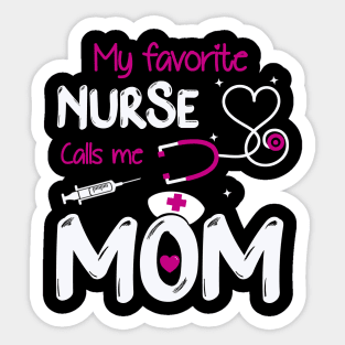 Womens My Favorite Nurse Calls Me Mom Sticker